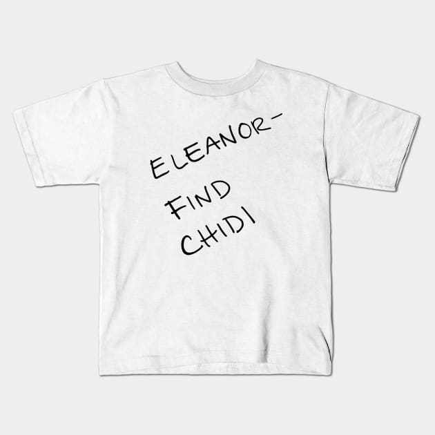 Eleanor - Find Chidi Kids T-Shirt by artnessbyjustinbrown